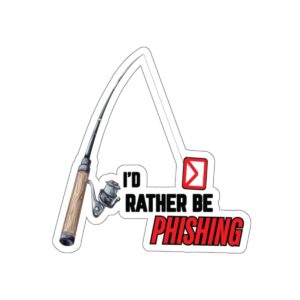 I'd Rather be Phishing Sticker